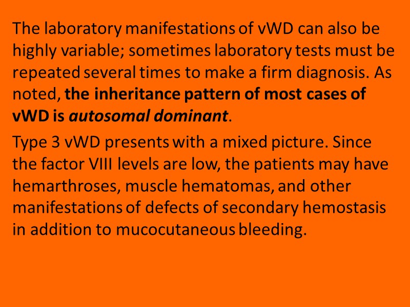 The laboratory manifestations of vWD can also be highly variable; sometimes laboratory tests must